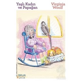 YAŞLI KADIN VE PAPAĞAN - VIRGINIA WOOLF