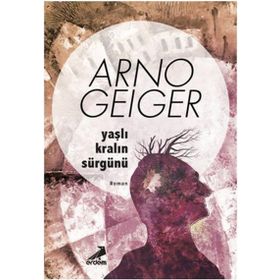 Yaşlı Kralın Sürgün - Arno Geiger