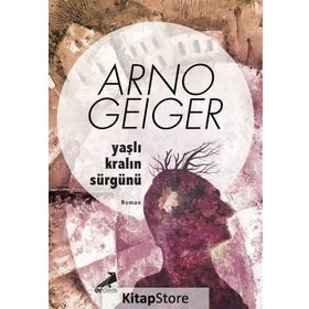 Yaşlı Kralın Sürgün - Arno Geiger