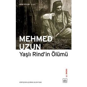 YAŞLI RIND'IN ÖLÜMÜ - MEHMED UZUN