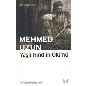 YAŞLI RIND'IN ÖLÜMÜ - MEHMED UZUN