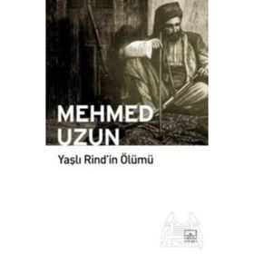 YAŞLI RIND'IN ÖLÜMÜ - MEHMED UZUN