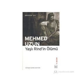 YAŞLI RIND'IN ÖLÜMÜ - MEHMED UZUN