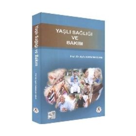 Yaşlı Sağlığı ve Bakım - Ayfer Karadakovan