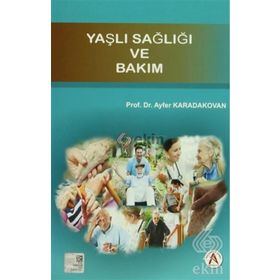 Yaşlı Sağlığı ve Bakım - Ayfer Karadakovan