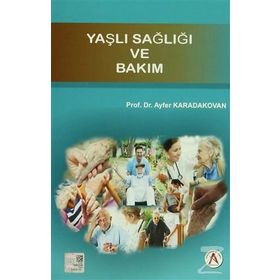 Yaşlı Sağlığı ve Bakım - Ayfer Karadakovan