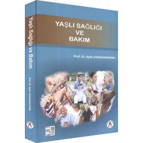 Yaşlı Sağlığı ve Bakım - Ayfer Karadakovan