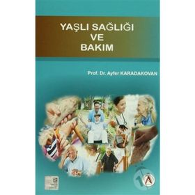 Yaşlı Sağlığı ve Bakım - Ayfer Karadakovan