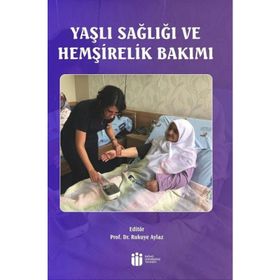Yaşlı Sağlığı ve Hemşirelik Bakımı - Kolektif