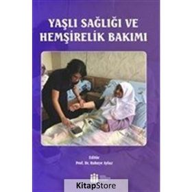 Yaşlı Sağlığı ve Hemşirelik Bakımı - Kolektif