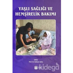Yaşlı Sağlığı ve Hemşirelik Bakımı - Kolektif