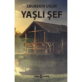 Yaşlı Şef - Ebubekir Uğur