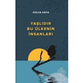 Yaşlıdır Bu Ülkenin İnsanları - Hülya Kaya