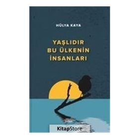 Yaşlıdır Bu Ülkenin İnsanları - Hülya Kaya