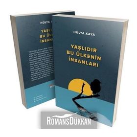 Yaşlıdır Bu Ülkenin İnsanları - Hülya Kaya