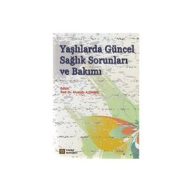 Yaşlılarda Güncel Sağlık Sorunları ve Bakımı - Mustafa Altındiş