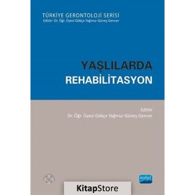 Yaşlılarda Rehabilitasyon - Gökçe Yağmur Güneş Gencer