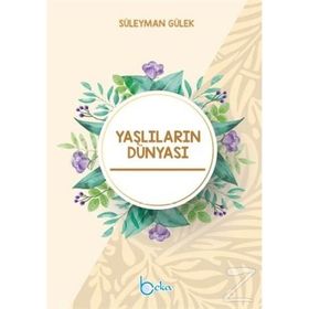 Yaşlıların Dünyası - Süleyman Gülek