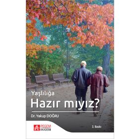 Yaşlılığa Hazır Mıyız - Yakup Dağlı