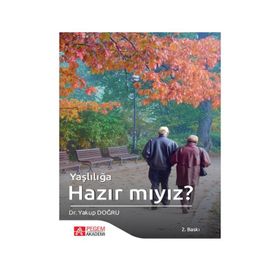 Yaşlılığa Hazır Mıyız - Yakup Dağlı