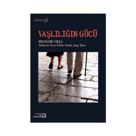 Yaşlılığın Gücü / François Villa / Bağlam Yayıncılık