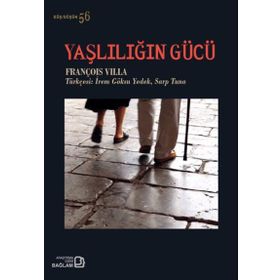 Yaşlılığın Gücü / François Villa / Bağlam Yayıncılık