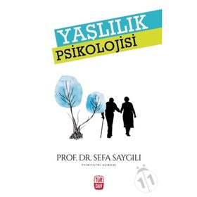 YAŞLILIK PSIKOLOJISI - SEFA SAYGILI