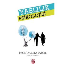 YAŞLILIK PSIKOLOJISI - SEFA SAYGILI
