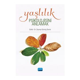Yaşlılık Psikolojisini Anlamak - Zeynep Gümüş Demir