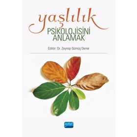 Yaşlılık Psikolojisini Anlamak - Zeynep Gümüş Demir