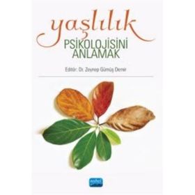 Yaşlılık Psikolojisini Anlamak - Zeynep Gümüş Demir