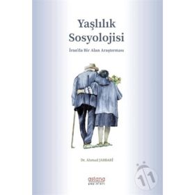 Yaşlılık Sosyolojisi Dr. Ahmad Jabbari Astana Yayınları