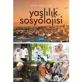 Yaşlılık Sosyolojisi - Ünal Şentürk