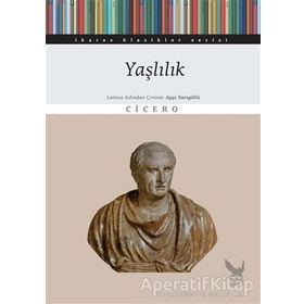 Yaşlılık Üzerine - Marcus Tullius Cicero