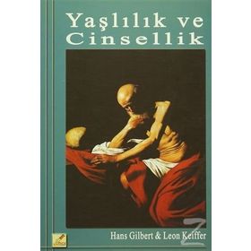 Yaşlılık ve Cinsellik - Hans Gilbert Leon Keiffer