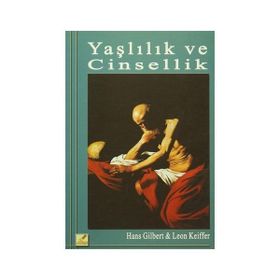 Yaşlılık ve Cinsellik - Hans Gilbert Leon Keiffer