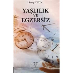 Yaşlılık ve Egzersiz - Serap Çetin