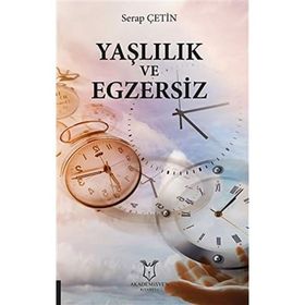 Yaşlılık ve Egzersiz - Serap Çetin