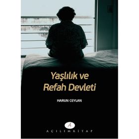 Yaşlılık ve Refah Devleti - Harun Ceylan
