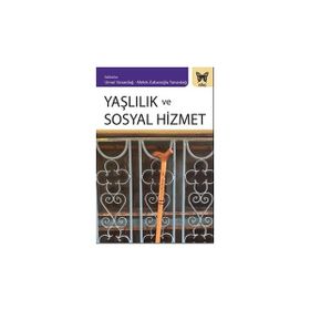 Yaşlılık Ve Sosyal Hizmet - Emine Özmete