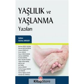 Yaşlılık ve Yaşlanma Yazıları - Azime Arısoy