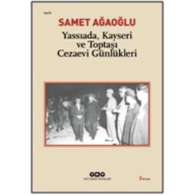 YASSIADA, KAYSERI VE TOPTAŞI CEZAEVI GÜNLÜKLERI - SAMET AĞAOĞLU