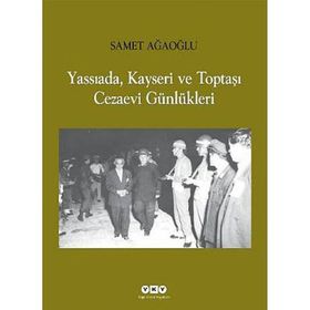 YASSIADA, KAYSERI VE TOPTAŞI CEZAEVI GÜNLÜKLERI - SAMET AĞAOĞLU