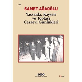YASSIADA, KAYSERI VE TOPTAŞI CEZAEVI GÜNLÜKLERI - SAMET AĞAOĞLU
