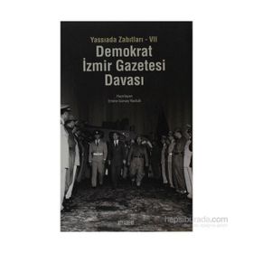 YASSIADA ZABITLARI-VII DEMOKRAT İZMIR GAZETESI DAVASI - GENEL