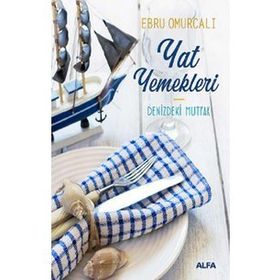 Yat Yemekleri - Denizdeki Mutfak - Ebru Omurcalı