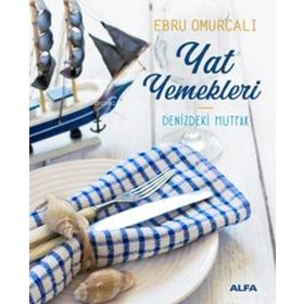 Yat Yemekleri - Denizdeki Mutfak - Ebru Omurcalı