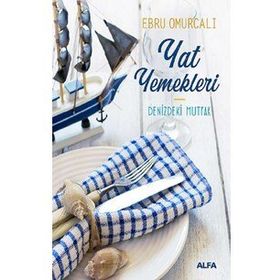 Yat Yemekleri - Denizdeki Mutfak - Ebru Omurcalı
