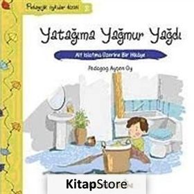YATAĞIMA YAĞMUR YAĞDI ALT ISLATMA ÜZERİNE BIR HIKÂYE - AYŞEN OY