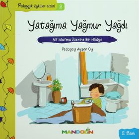 YATAĞIMA YAĞMUR YAĞDI ALT ISLATMA ÜZERİNE BIR HIKÂYE - AYŞEN OY